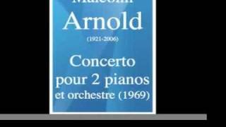 Malcolm Arnold 19212006  Concerto pour deux pianos trois mains et orchestre 1969 [upl. by Assetniuq436]