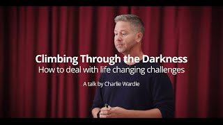 Climbing Through The Darkness  A talk by Charlie Wardle [upl. by Alohs]