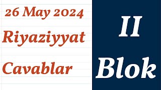 2ci Blok qrup qəbul 26 may 2024  Riyaziyyat sualları [upl. by Ahtikal]