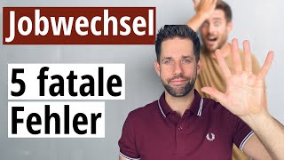 Die 5 fatalsten Fehler beim Jobwechsel [upl. by Enawtna]