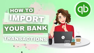 How To Import Bank Transactions Into QuickBooks  QBO Tutorial  The Home Bookkeeper [upl. by Docila653]