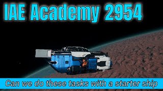 IAE Academy 2954  Can You Use A Starter Ship To Do Them [upl. by Sert]