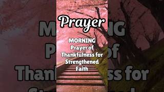 MORNING Prayer of Thankfulness for Strengthened Faith quotes morningprayer shorts [upl. by Yrgoerg311]