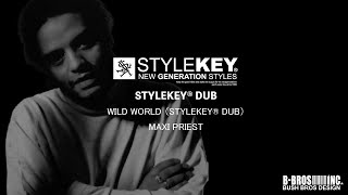 WILD WORLD STYLEKEY® DUB  MAXI PRIEST [upl. by Meil]