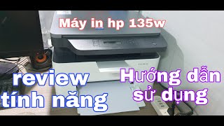 Máy in hp laser MFP 135w in scan photocopy hướng dẫn cài đặt và sử dụng như thế nào có nên mua [upl. by Georgina]