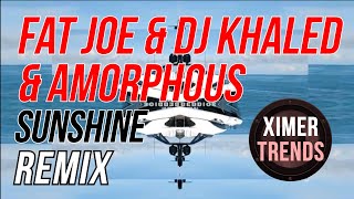 Fat Joe amp DJ Khaled amp Amorphous  Sunshine REMIX UNOFFICIAL [upl. by Laurent953]