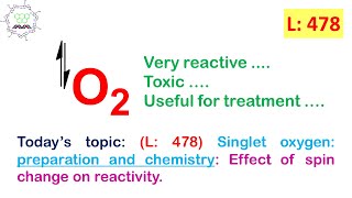 L 478 Singlet oxygen preparation and chemistry Effect of spin change by Dr Tanmoy Biswas [upl. by Molly818]