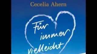 Cecelia Ahern Für immer vielleicht Hörbuch 2 [upl. by Kovar978]