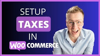 How To Configure Taxes Within WooCommerce [upl. by Yeblehs767]