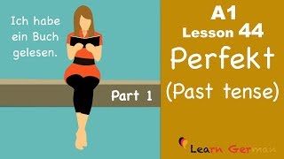 Learn German  Perfekt  Past tense  Part 1  German for beginners  A1  Lesson 44 [upl. by Hoang]