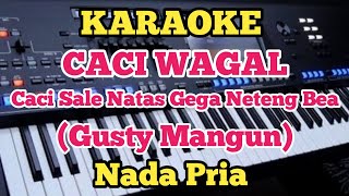 Karaoke CACI WAGAL Caci Sale Natas  Gusti Mangun [upl. by Meldon15]