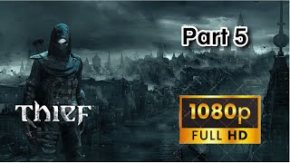 THIEF  Gameplay Walkthrough  Part 5  FULL GAME 1080p HD  No Commentary [upl. by Nivrac]