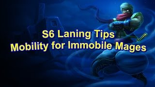 S6 Laning Tips  Mobility for Immobile Mages  League of Legends [upl. by Iztim]