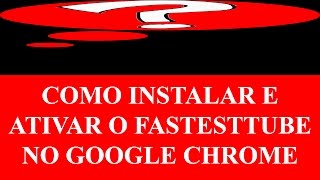 Como Instalar e Ativar o Fastesttube no Google Chrome Extensão para Baixar Vídeo do Youtube [upl. by Odnolor]