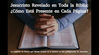 Jesucristo Revelado en Toda la Biblia ¿Cómo Está Presente en Cada Página [upl. by Bina397]