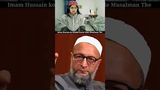 quotImam Hussain ko Shahid karne Wale Musalman Thequot 😭 Asaduddin Owaisi  Kelaya shorts islam viral [upl. by Drogin]