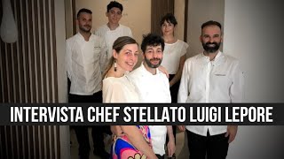 Intervista a Chef Luigi Lepore 1 stella Guida Michelin [upl. by Asiilanna]