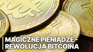 Magiczne Pieniądze  Rewolucja Bitcoina  Tajemnicze pochodzenie waluty  Nowa era [upl. by Alexine]