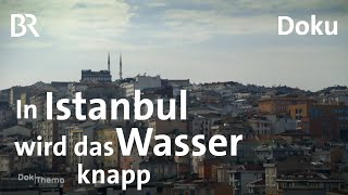 Megabauten statt Trinkwasser  Droht Istanbul der ÖkoKollaps  DokThema  Doku  Klimawandel  BR [upl. by Naihr]