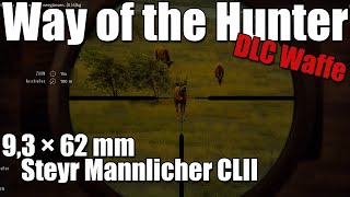 Way of the Hunter neue Waffe quotSteyr Mannlicher CLIIquot in 93x62mm [upl. by Nerval]