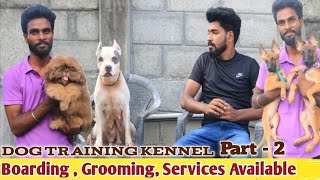 Dog Training Kennel Chennai A to Z service available Grooming Studding Boarding service part 2 [upl. by Eiramana]