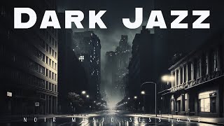 Dark Jazz  Noir Music Sessions  Relax Music [upl. by Ttenaj]