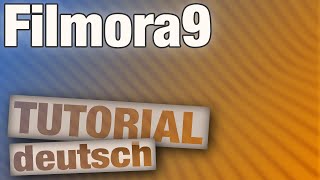 Filmora9 Tutorial deutsch Bestes Videoschnittprogramm für Anfänger [upl. by Hukill]