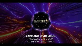 Nedeljko Bajić Baja  Zapisano u vremenu DJ Stefan Tomić Remix [upl. by Aradnahc]