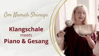 Klangschale meets Piano amp Gesang Om Namah Shivaya [upl. by Esinal]