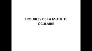 OPHTALMOLOGIE TROUBLES DE LA MOTILITE OCULAIRE [upl. by Nefets]