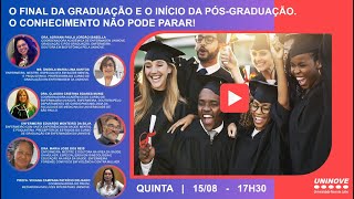 UNINOVE LIVE  O FINAL DA GRADUAÇÃO E O INÌCIO DA PÓSGRADUAÇÃO O CONHECIMENTO NÃO PODE PARAR [upl. by Geralda]