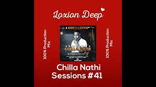 Loxion Deep – Chilla Nathi Sessions 41 [upl. by Annalee]