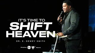 Its Time to Shift Heaven  Pastor Dr E Dewey Smith [upl. by Danette]