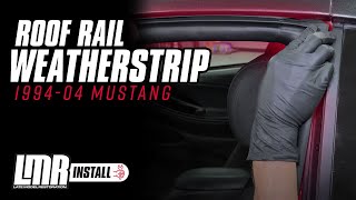 19942004 SN95New Edge Mustang How To Install Roof Rail Weatherstrip [upl. by Grubman921]