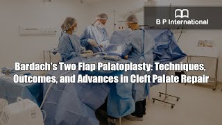 Bardachs Two Flap Palatoplasty Techniques Outcomes and Advances in Cleft Palate Repair [upl. by Pulchi]