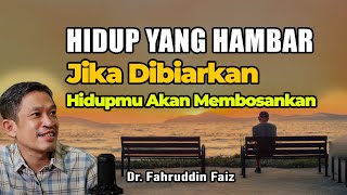 Jangan Biarkan Hidupmu Membosankan  Ngaji Filsafat  Dr Fahruddin Faiz [upl. by Marillin]