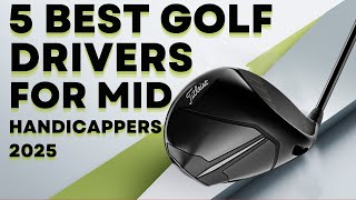 5 Best Golf Drivers for Mid Handicappers 2025 Which Golf Driver is upcoming for Your [upl. by Idola]