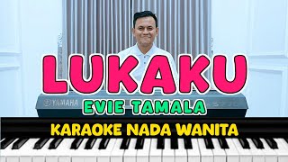 LUKAKU  Karaoke Nada Wanita  EVIE TAMALA [upl. by Ahsyen]