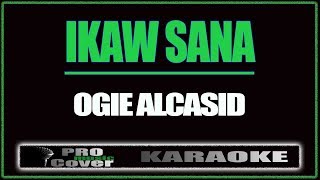 Ikaw Sana  OGIE ALCASID KARAOKE [upl. by Oirrad635]