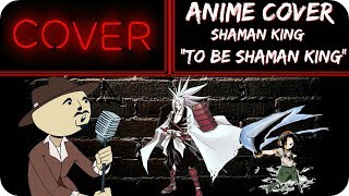 quotShaman King Theme  To Be Shaman Kingquot English Anime Opening Cover Shaman King  The Goatee [upl. by Eener872]