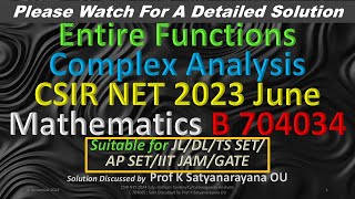 CSIR NET 2023 June Entire Functions QID B 704034 Solution Discussed by Prof K Satyanarayana OU [upl. by Adnoved701]