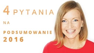 4 PODSUMOWANIE ROKU 2016  4 pytania [upl. by Mars]