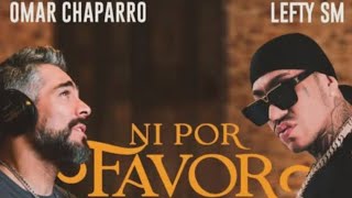 Ni Por Favor  Lefty SM ft Omar Chaparro  Audio OFICIAL  Letra [upl. by Carbo]