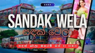 Sandak Wela Remix  SANA  Sandak Wela Manaram Bus Dj Remix  Remix Songs  Bus Dj 2024 [upl. by Novhaj]