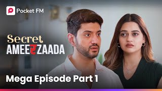 Mega Episode Part  1  Secret Ameerzaada  Pocket FM Episode 16 [upl. by Frankel]