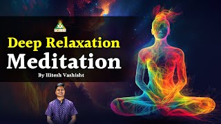 Meditation for Deep Relaxation  Guided Meditation With Hitesh Vashisht [upl. by Carolina]