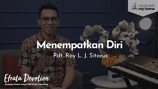 Efrata Devotion  Menempatkan Diri  Pdt Roy L J Sitorus [upl. by Rosetta]