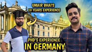 PHD in Germany Umair bhai’s 10 year’s experience Kya PHD krne Germany ana chaye [upl. by Godding657]