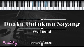 Doaku Untukmu Sayang  Wali KARAOKE PIANO  FEMALE KEY [upl. by Ydaf]