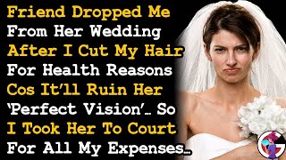 Friend Dropped Me From Her Wedding Cos I Cut My Hair For Health Reasons So I Sued Her For MyAITA [upl. by Nor]